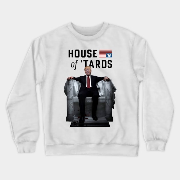 Trump House of Tards Crewneck Sweatshirt by cobblestone